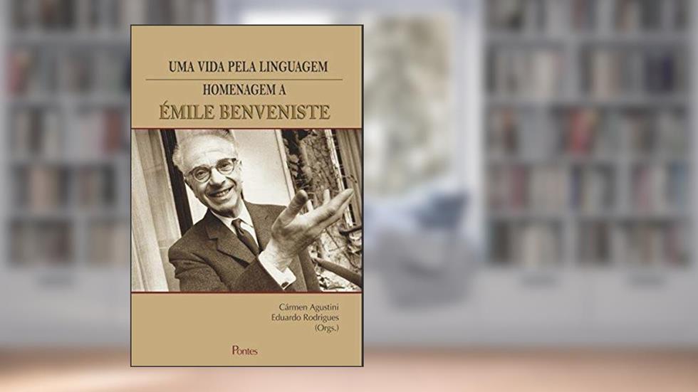 Vida Pela Linguagem, Uma. Homenagem a Émile Benveniste, do autor Cármen Agustini