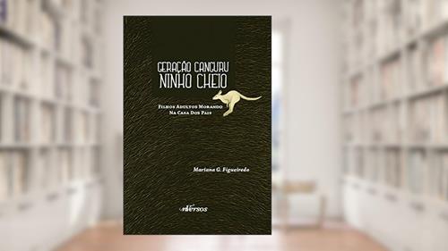 Capa de Geração canguru ninho cheio: Filhos adultos morando na casa dos pais, do autor Mariana G. Figueiredo