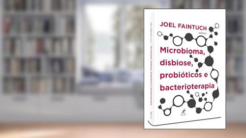 Capa de Microbioma, disbiose, probióticos e bacterioterapia, do autor Joel Faintuch