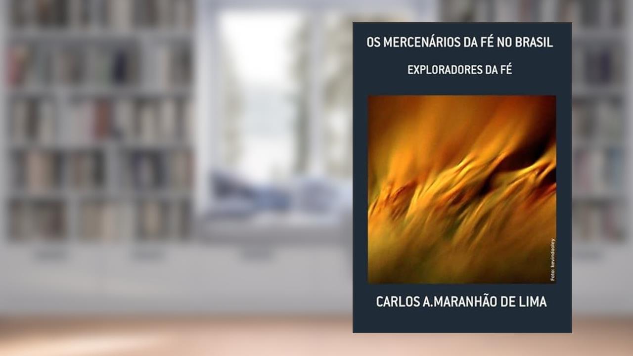 Os Mercenarios da Fe no Brasil, do autor Carlos A.maranhão De Lima