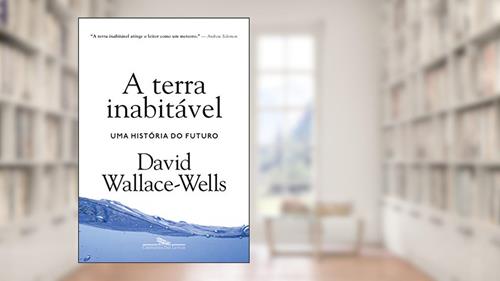 Capa de A terra inabitável: Uma história do futuro, do autor David Wallace-Wells