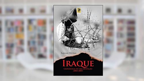 Capa de Iraque: Cronologia de uma Ocupação (2003-2007), do autor Lejeune Mirhan
