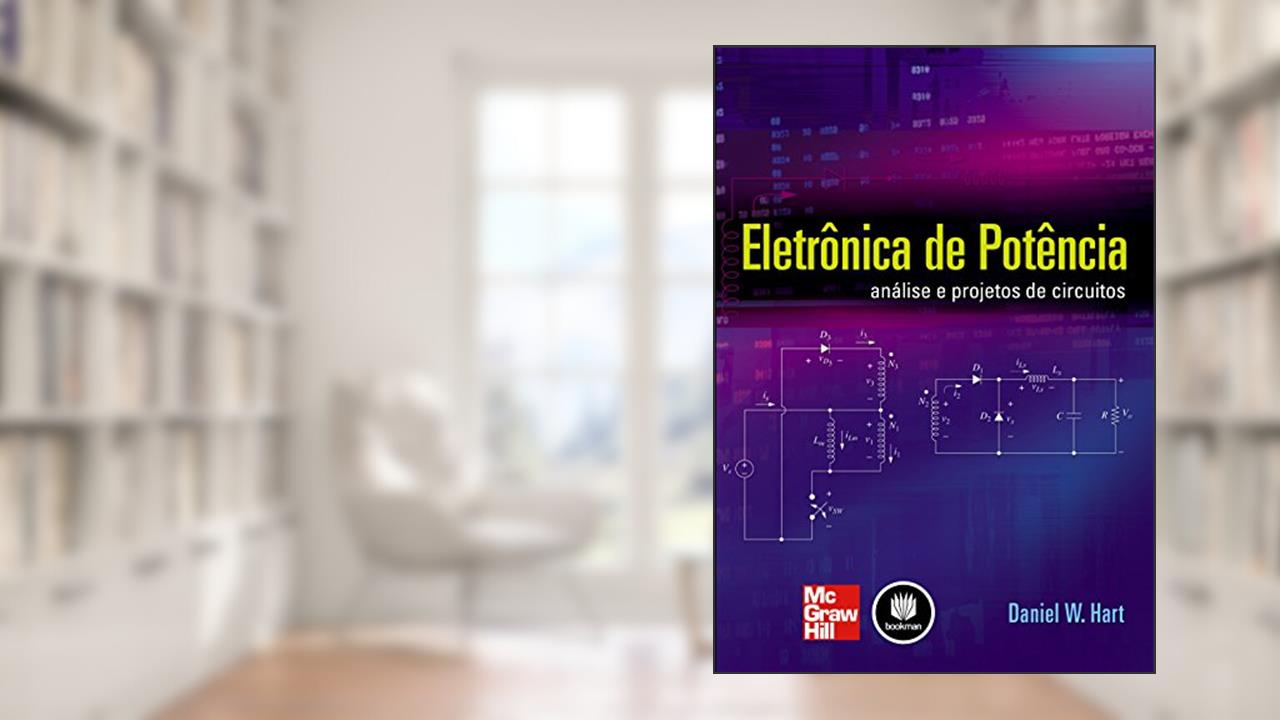 Eletrônica de Potência: Análise e Projetos de Circuitos, do autor Daniel W. Hart