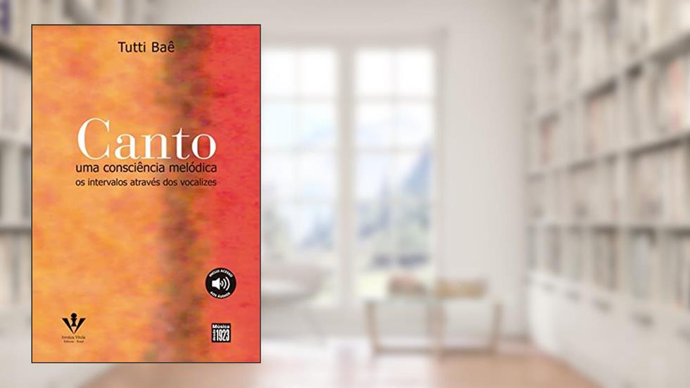 Canto uma consciência melódica: Os intervalos através dos vocalizes, do autor Tutti Baê