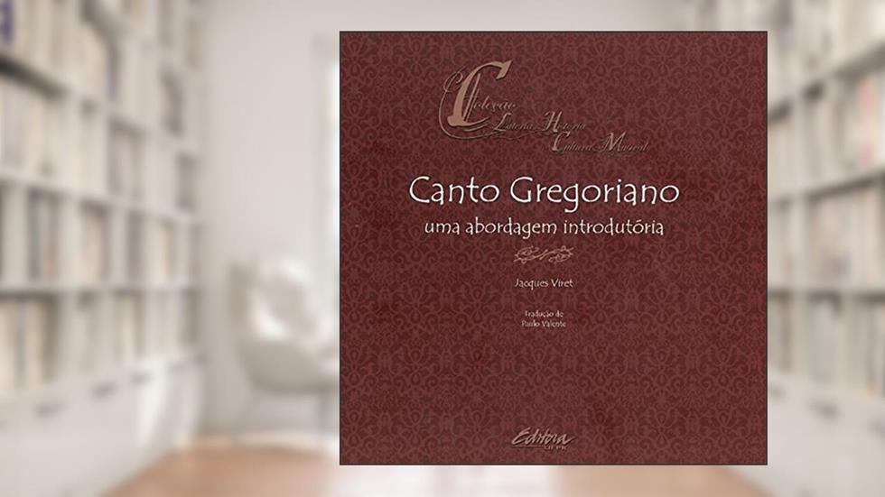Canto gregoriano: Uma abordagem introdutória, do autor Jacques Viret