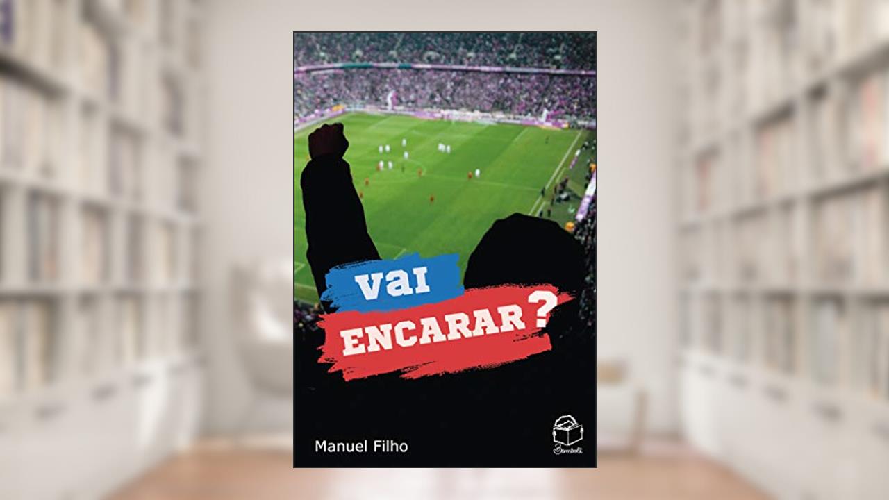 Vai encarar?, do autor Manuel Filho