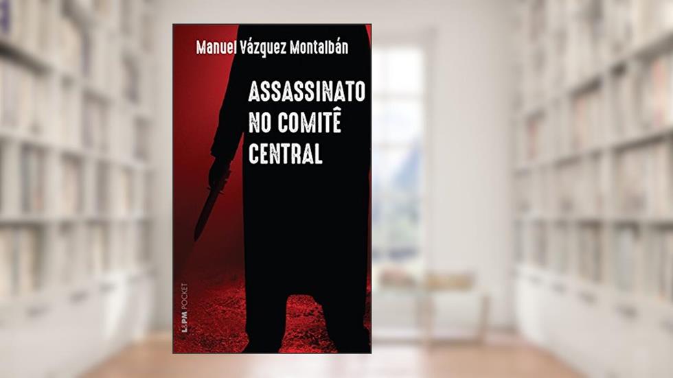 Assassinato no Comitê Central, do autor Manuel Vázquez Montalban