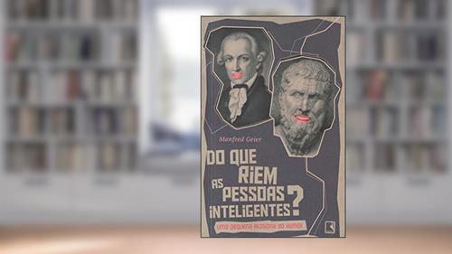 Capa de Do que riem as pessoas inteligentes?: Uma pequena filosofia do humor, do autor Manfred Geier