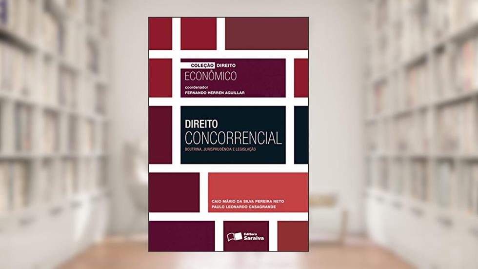 Direito concorrencial - 1ª edição de 2016: Doutrina, Jurisprudência e Legislação, do autor Paulo Leonardo Casagrande; Fernando Herren Fernandes Aguillar; Caio Mario da Silva