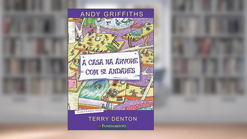 A Casa na Árvore com 52 Andares, do autor Andy Griffiths
