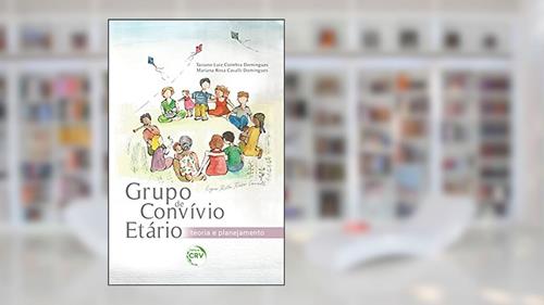 Capa de Grupo de convívio etário: teoria e planejamento, do autor Taciano Luiz Coimbra Domingues; Mariana Rosa Cavalli Domingues