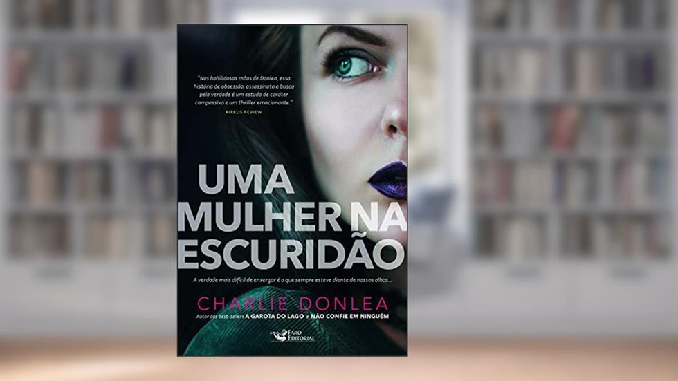 Uma mulher na escuridão, do autor Charlie Donlea
