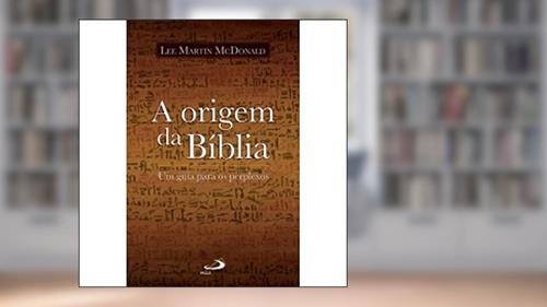Capa de A Origem da Bíblia: um Guia Para os Perplexos, do autor Lee Martin McDonald