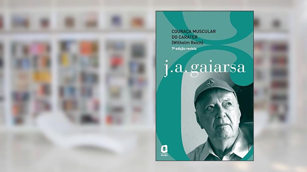 Couraça muscular do caráter (Wilhelm Reich), do autor José Ângelo Gaiarsa