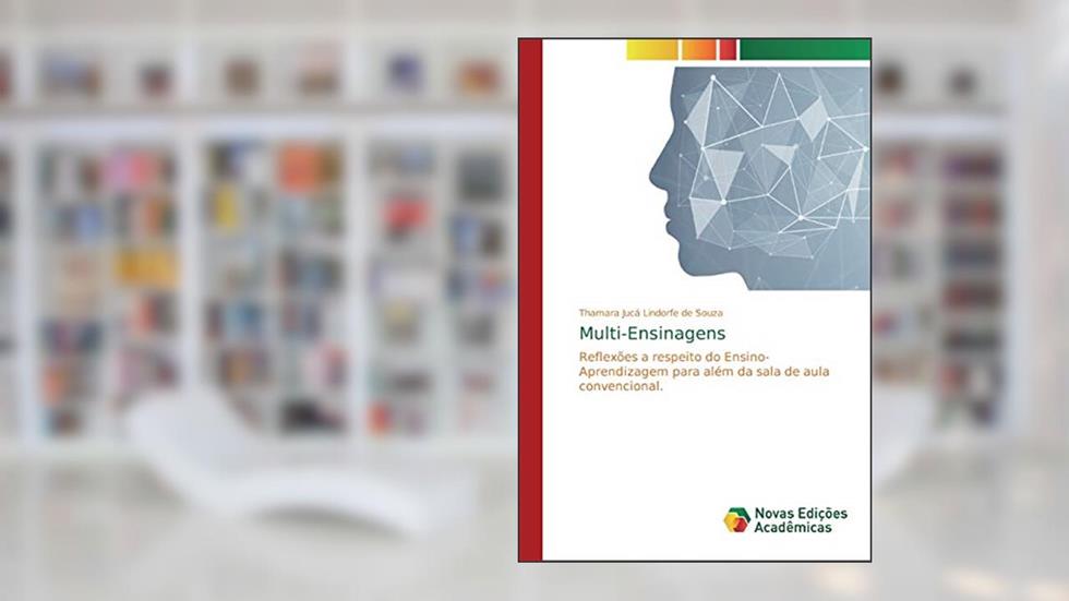 Multi-Ensinagens: Reflexões a respeito do Ensino-Aprendizagem para além da sala de aula convencional., do autor Thamara Jucá Lindorfe de Souza