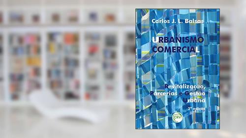 Capa de Urbanismo comercial: Revitalização, parcerias e gestão urbana, do autor Carlos J. L Balsas