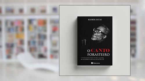 Capa de O Canto Forasteiro - o Hinário Batista Cantor Cristão e Questões de Racialidades no Brasil do Século Xix e XX, do autor Kleber Lucas