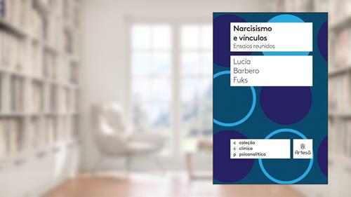 Capa de Narcisismo e Vínculos: Ensaios Reunidos, do autor Lucia Barbero Fuks