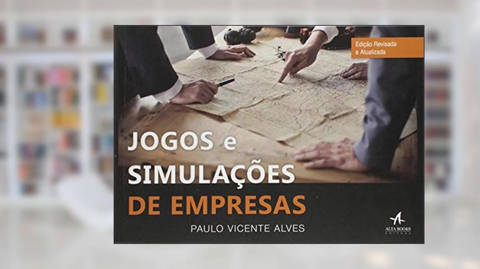 Jogos e Simulações de Empresas, do autor Paulo Vicente Alves