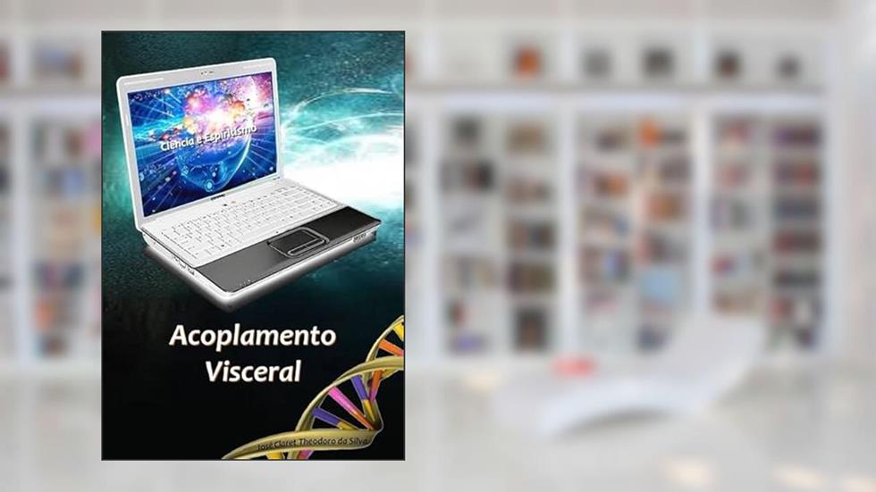 Acoplamento Visceral, do autor José Claret Theodoro Da Silva