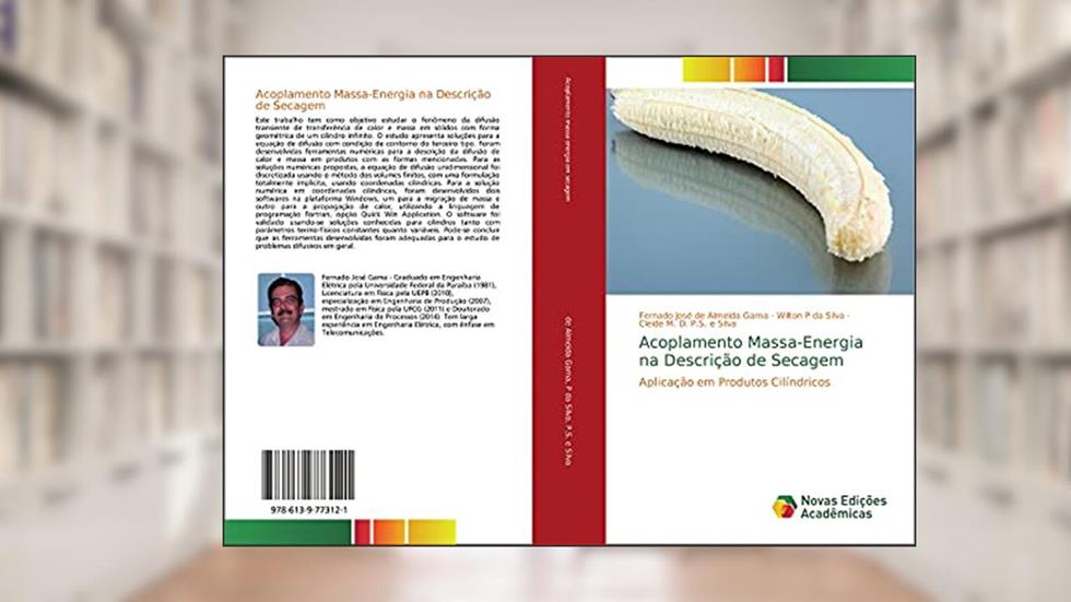Acoplamento Massa-Energia na Descrição de Secagem: Aplicação em Produtos Cilíndricos, do autor Fernado José de Almeida Gama; Wilton P Da Silva; Cleide M. D. P. S. e Silva