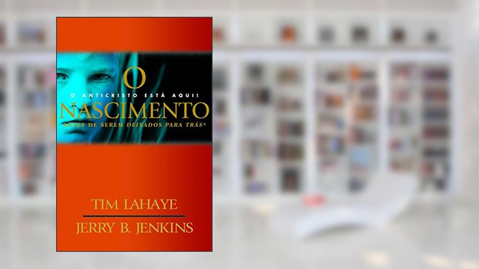 O nascimento, do autor Tim Lahaye; Jerry B. Jenkins