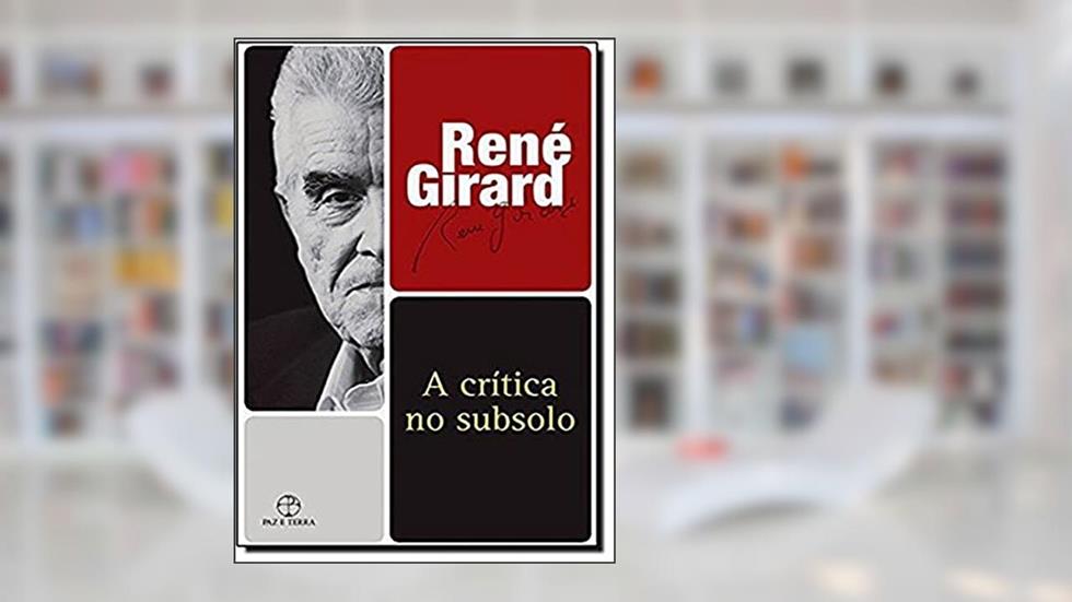 A crítica no subsolo, do autor Rene Girard