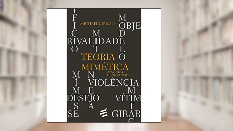 Teoria Mimética - Conceitos Fundamentais, do autor Michael Kirwan