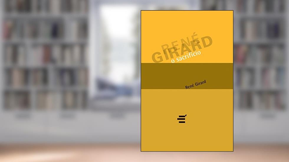 O Sacrifício, do autor René Girard