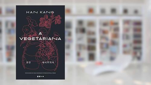 Capa de A vegetariana, do autor Han Kang