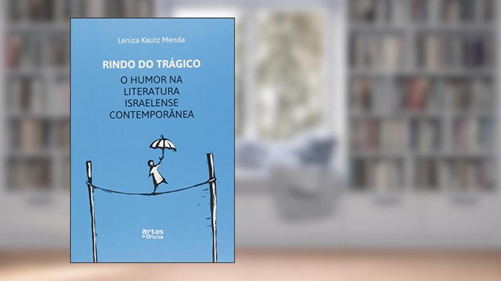 Rindo do Trágico. O Humor na Literatura Israelense Contemporânea, do autor Leniza Kautz Menda