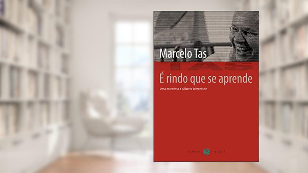 É rindo que se aprende: Uma entrevista a Gilberto Dimenstein (Inclui DVD), do autor Marcelo Tas; Gilberto Dimenstein