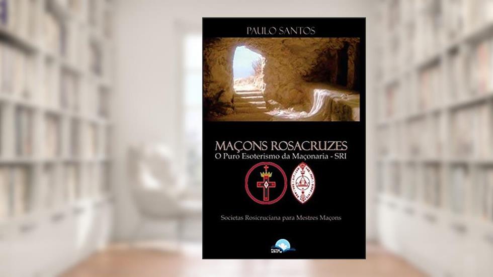 Maçons Rosacruzes, do autor Paulo Santos