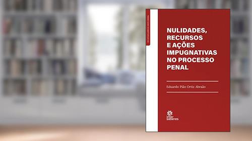 Capa de Nulidades, Recursos e Ações Impugnativas no Processo Penal, do autor Eduardo Pião Ortiz Abraão
