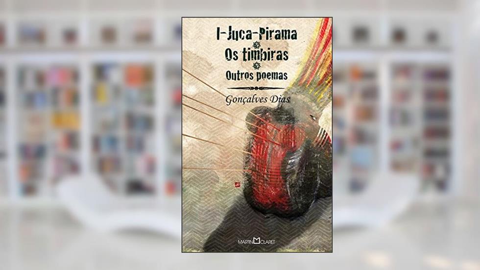 I-Juca Pirama: Os Timbiras e Outros Poemas: 92, do autor Gonçalves Dias