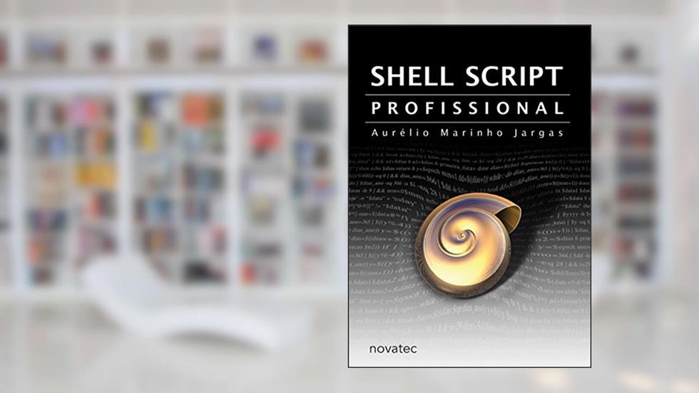 Shell Script Profissional, do autor Aurelio Marinho Jargas