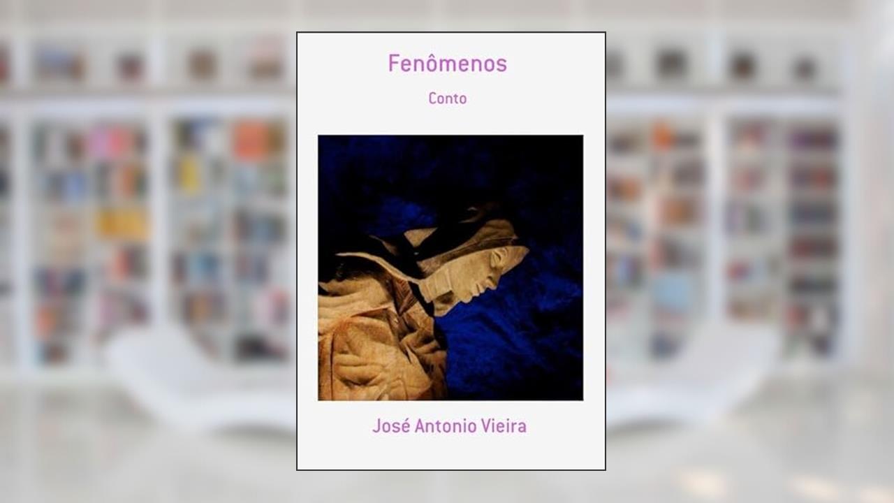 Fenomenos, do autor José Antonio Vieira