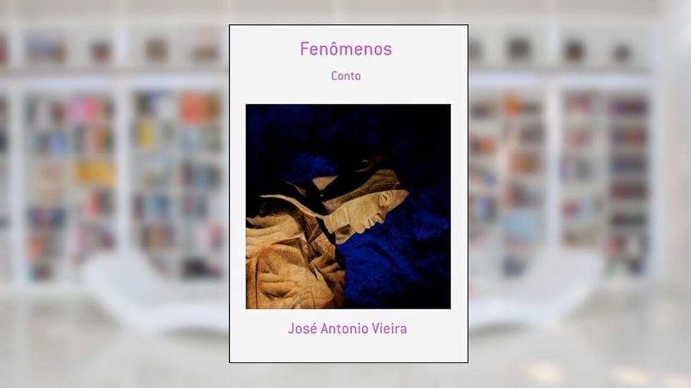 Fenomenos, do autor José Antonio Vieira