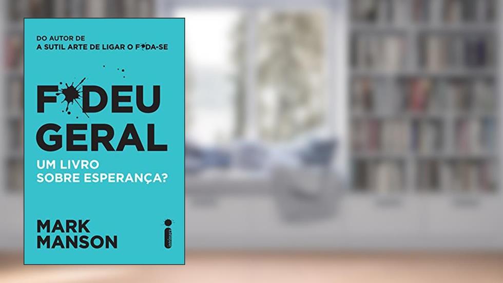 F*deu Geral. Um Livro Sobre Esperança?, do autor Mark Manson