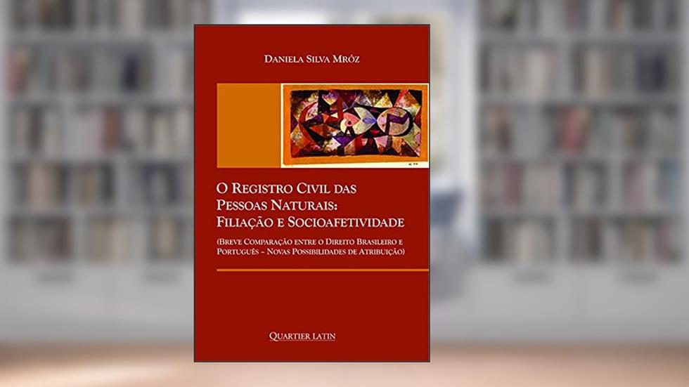O Registro Civil das Pessoas Naturais. Filiação e Socioafetividade, do autor Daniela Silva Mróz