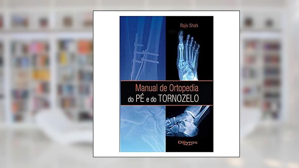 MANUAL DE ORTOPEDIA DO PÉ E DO TORNOZELO, do autor Shah