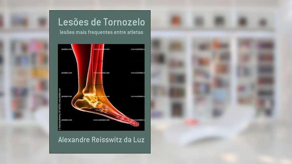 Lesoes de Tornozelo, do autor Alexandre Reisswitz Da Luz