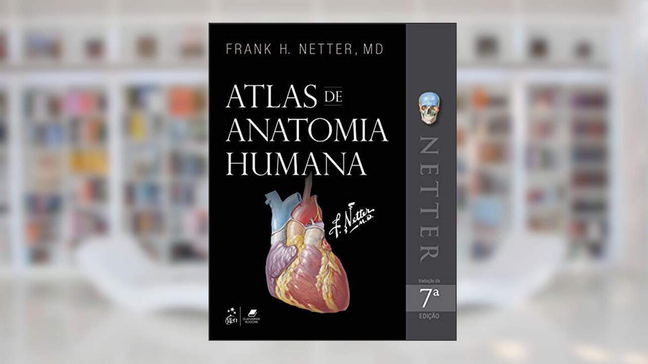 Netter - Atlas de Anatomia Humana 7ed, do autor Frank H. Frank H. Netter