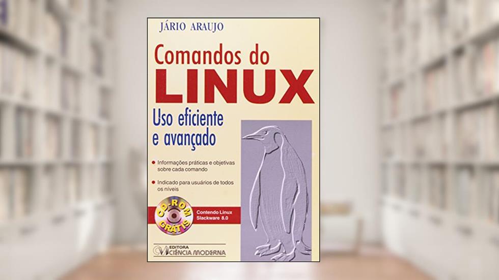 Comandos do Linux - (Uso Eficiente e Avançado), do autor Jario Araujo