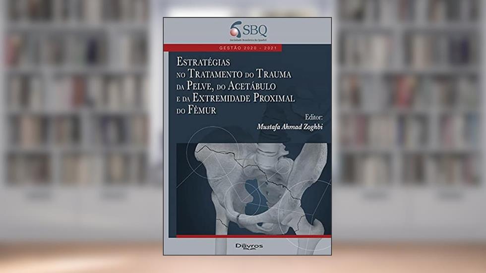 Estratégias no Tratamento do Trauma da Pelve, do Acetábulo, do autor Mustafa Zoghbi