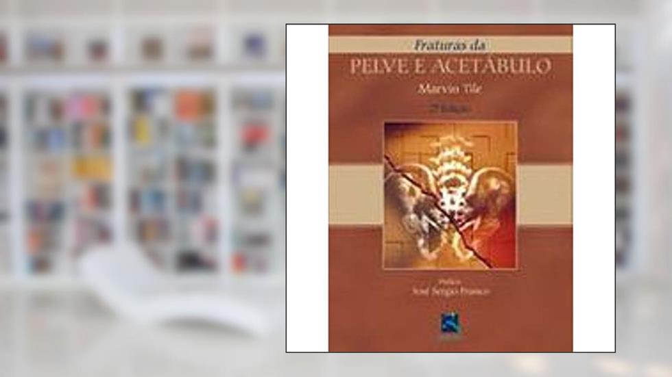 Fraturas Da Pelve E Acetabulo - 02ed/02, do autor Marvin Tile