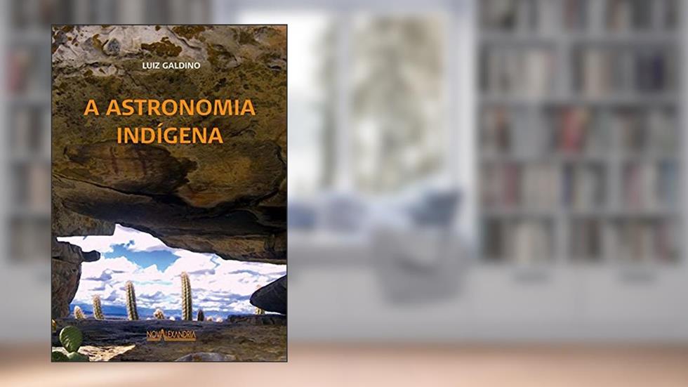 A astronomia indígena, do autor Luiz Galdino