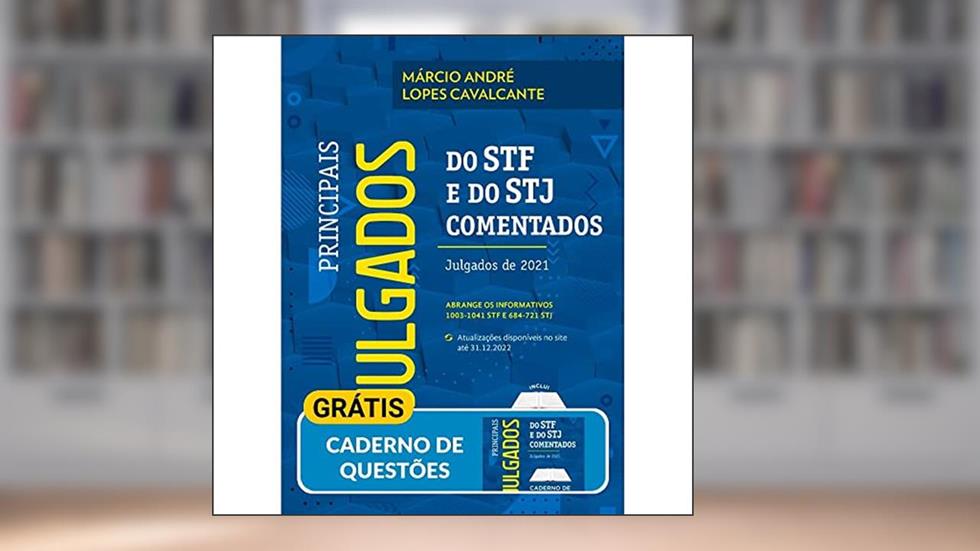 Principais Julgados do STF e do Stj Comentados - 6ª Edição (2022), do autor Márcio André Lopes Cavalcante