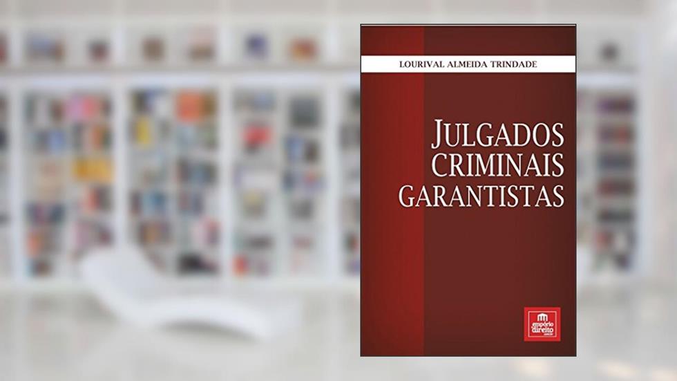 Julgados Criminais Garantistas, do autor Lourival Almeida Trindade