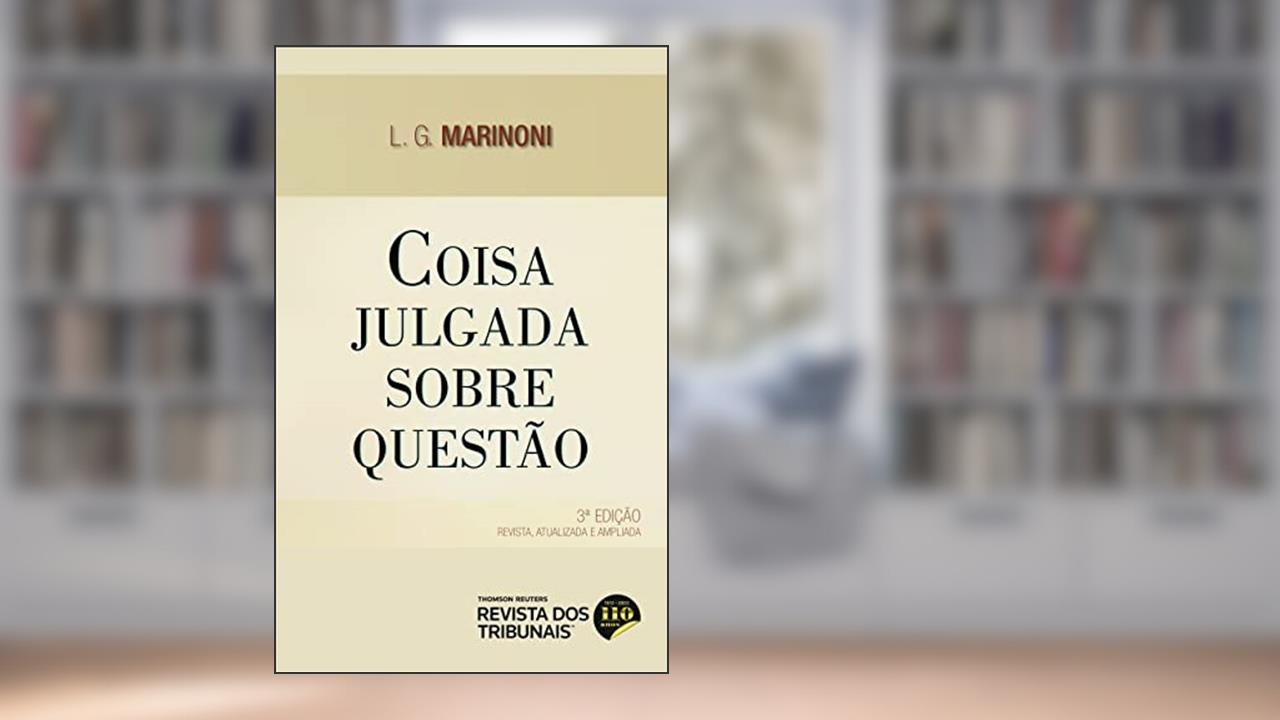 Coisa Julgada Sobre Questão - 3ª Edição (2022), do autor Luiz Guilherme Marinoni